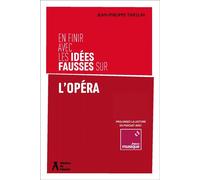 En finir avec les idées fausses sur l'opéra - Jean-Philippe Thiellay - Atelier Ed De L' - broché - Essai