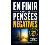 En Finir avec les Pensées Négatives: La Méthode en 21 Jours qui m'a Aidée à Sortir de la Rumination et à Retrouver de la Sérénité | Livre sur la ... Penser | Vaincre l’Anxiété | Penser Positif