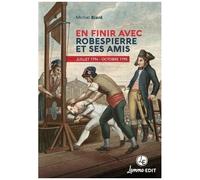 En Finir Avec Robespierre Et Ses Amis - Juillet 1794 - Octobre 1795