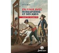 En finir avec Robespierre et ses amis Juillet 1794 - Octobre 1795 - Michel Biard - Lemme Edit-Maison - broché - Essai