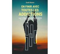En finir avec toutes les addictions: Les 5 piliers de la méthode ADIOS - Activation De l'Inconscient Orienté vers la Solution