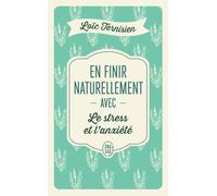 En finir naturellement avec le stress et l'anxiété