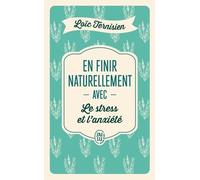 En finir naturellement avec le stress et l'anxiété