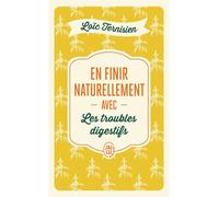 En finir naturellement avec les troubles digestifs - Loïc Ternisien - J'ai Lu - Poche - Guide