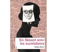 En flânant avec les surréalistes - Ralph Ritter - Atlande Eds - broché - Roman