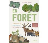 En forêt: s'émerveiller, comprendre, expérimenter - 25 activités scientifiques et ludiques pour découvrir la nature en famille