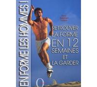 En forme les hommes !: Retrouver la forme en 12 semaines et la garder