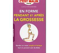 En forme pendant et après la grossesse, c'est malin: Gardez un corps souple et tonique tout en prenant soin de bébé