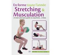 En forme toute l'année : Stretching & musculation en toute saison pour garder un corps ferme et beau