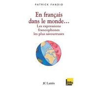 En français dans le monde Les expressions francophones les plus savoureuses - Patrick Fandio - Lattes - broché - Dictionnaire et encyclopédie