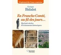 En Franche-Comté au fil des jours Georges Bidalot (Auteur)