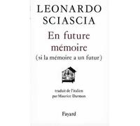 En future mémoire Si la mémoire a un futur - Leonardo Sciascia - Fayard - broché - Roman