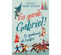 En garde, Gabriel ! - Tome 1 Le spadassin de l'ombre - Marie Bertier - Emmanuel Eds De L' - broché - Roman junior