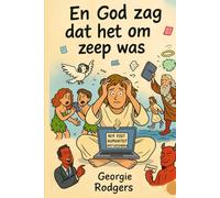 En God zag dat het om zeep was: De niet-officiële bijbel vol met humor, satire en chaos