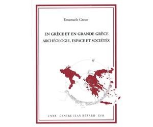 En Grèce et en grande Grèce: Archéologie, espace et sociétés