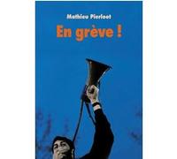 En grève ! Mathieu Pierloot (Auteur)
