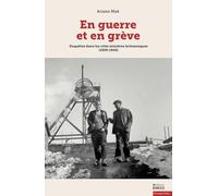 En guerre et en grève: Enquêtes dans les cités minières britanniques (1939-1945)