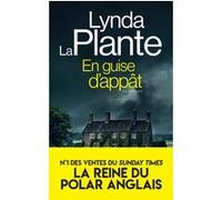 En guise d'appât Lynda La Plante (Auteur), Sébastian Danchin (Traduction)