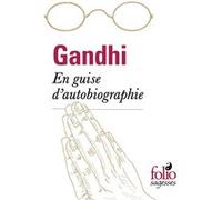 En guise d'autobiographie Gandhi (Auteur), Guy Vogelweith (Traduction), Krishna Kripalani (Edité par)