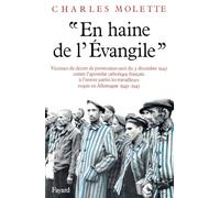 «En haine de l'Evangile» (1943-1945): Victimes du décret de persécution nazi du 3 décembre 1943 contre l'apostolat catholique français à l