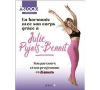 En harmonie avec son corps grâce à Julie Pujols-Benoit JULIE PUJOLS-BENOIT (Auteur)