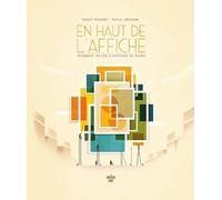 En haut de l'affiche - Célébrons 100 ans d'affichage en France Tanguy Demange (Auteur), Pascal Grégoire (Auteur)