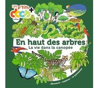 En haut des arbres: La vie dans la canopée