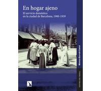 En hogar ajeno: El servicio doméstico en la ciudad de Barcelona, 1900-1939