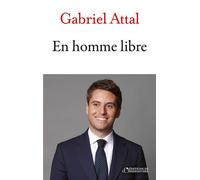 En homme libre - Gabriel Attal - L'observatoire Eds De - broché - Essai