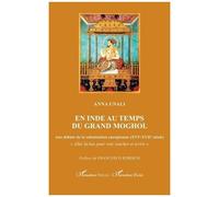 En Inde au temps du Grand Moghol – Aux débuts de la colonisation européenne (XVIe-XVIIe siècle)
