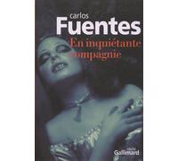 En inquiétante compagnie - Carlos Fuentes - Gallimard - broché - Roman