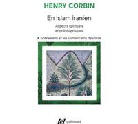 En Islam iranien. Tome 2: Sohrawardi et les platoniciens de Perse – Gallimard