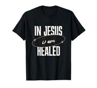 en Jésus-Christ Je suis guéri Dieu guérit en Dieu T-Shirt
