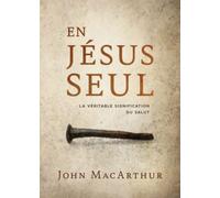 En Jésus seul: La véritable signification du salut