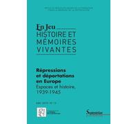 En Jeu, N°13/Juin 2019 - Répressions Et Déportations En Europe - Espaces Et Histoire, 1939-1945