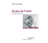 En-jeux de l'autre - Entre plaisir et jouissance Itinéraires pour l'analyse - Michel Constantopoulos - Eres - broché - Etude