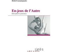 En-jeux de l'autre - Entre plaisir et jouissance Michel Constantopoulos (Auteur)
