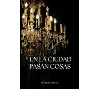 En La Ciudad Pasan Cosas: by Gonzalo Acosta