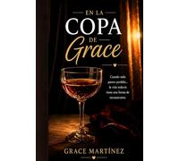 EN LA COPA DE GRACE: Una historia real de fe, lucha y reconstrucción