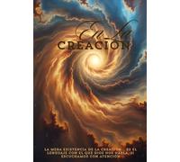 En la Creación: La mera existencia de la creación... es el lenguaje con el que Dios nos habla, si escuchamos con atención