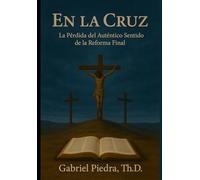 En la Cruz: La Pérdida del Auténtico Sentido de la Reforma Final