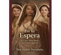 En La Espera: Lo que Dios hace mientras esperas