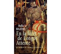 En la forêt de Longue Attente: Le roman de Charles d'Orléans