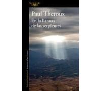 En La Llanura De Las Serpientes: Viajes Por Los Caminos De México / On The Plain Of Snakes: A Mexican Journey