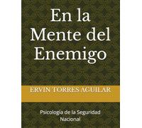 En la Mente del Enemigo: Psicología de la Seguridad Nacional