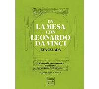 En la mesa con Leonardo da Vinci: La biografía gastronómica y las recetas de un genio "vegetariano"