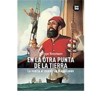 En la otra punta de la tierra/ At the Other Side of the Earth: La vuelta al mundo de Magallanes/ Magellan's Voyage Around the World
