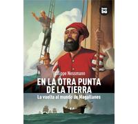 En la otra punta de la tierra/ At the Other Side of the Earth: La vuelta al mundo de Magallanes/ Magellan's Voyage Around the World