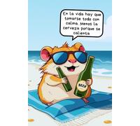 En La Vida Hay Que Tomarse Todo Con Calma. Menos La Cerveza Porque Se Calienta