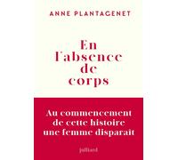 En l'absence de corps - Anne Plantagenet - Julliard - broché - Roman